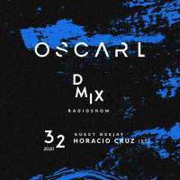 WEEK32_2020_Oscar L Presents - DMix Radioshow - Guest DJ - Horacio Cruz