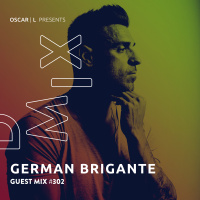 German Brigante Guest Mix #302 - Oscar L Presents - DMiX