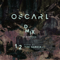 WEEK12_2019_Oscar L Presents - DMix Radioshow - Guest DJ - Tini Garcia (ES)