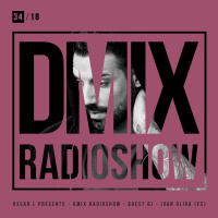 WEEK34_2018_Oscar L Presents - DMix Radioshow - Guest DJ - Ivan Oliva (ES)