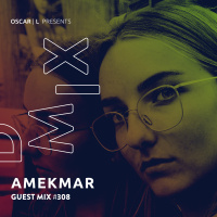 Amekmar Guest Mix #308 - Oscar L Presents - DMiX
