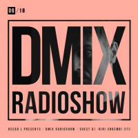 WEEK06_2018_Oscar L Presents - DMix Radioshow - Guest DJ - Rini Shkembi (IT)
