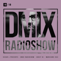 WEEK18_2018_Oscar L Presents - DMix Radioshow - Guest DJ - Marciano (CA)