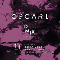 WEEK11_2020_Oscar L Presents - DMix Radioshow - Oscar L B2b Mario Ocho at Clubroom, Santiago (CL)