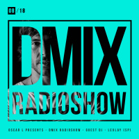 WEEK08_2018_Oscar L Presents - DMix Radioshow - Guest DJ - Lexlay (SP)