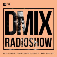 WEEK10_2018_Oscar L Presents - DMix Radioshow - Guest DJ - Mario Ochoa (CO)