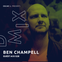 Ben Champell Guest Mix #328 - Oscar L Presents - DMiX
