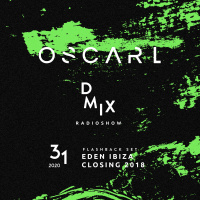 WEEK31_2020_Oscar L Presents - DMix Radioshow - Flashback Set - Eden Ibiza closing Party 2018