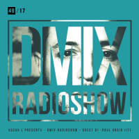 WEEK46_2017_Oscar L Presents - DMix Radioshow - Guest DJ - Paul Ursin (IT)
