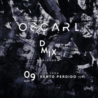WEEK09_2020_Oscar L Presents - DMix Radioshow - Live from Santo Perdido (GT)