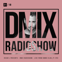 WEEK21_2018_Oscar L Presents - DMix Radioshow - Live from Vamos Club, Bertry, France P1