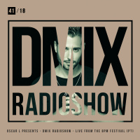 WEEK41_2018_Oscar L Presents - DMix Radioshow - Live from Stereo Showcase at The Bpm Festival (PT)