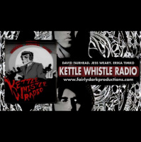Kettle Whistle Radio # 314 Meet Me in the Dark