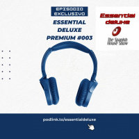 Essential deLuxe Premium 003 - Episodio exclusivo para mecenas