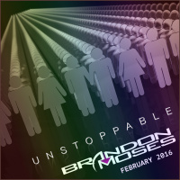Unstoppable - DJ Brandon Moses Presents Moses MIXology February 2016 Edition