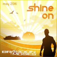 Shine On - DJ Brandon Moses Presents Moses MIXology May 2016 Edition