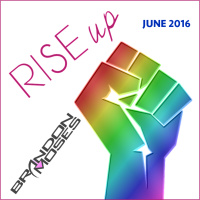 Rise Up - DJ Brandon Moses Presents Moses MIXology June 2016 Edition