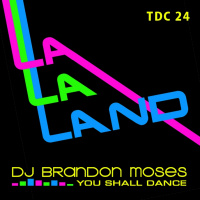 DJ Brandon Moses Presents TDC Vol 24 - La La Land