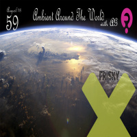 Ambient Around The World #59 – August 2018 – AG