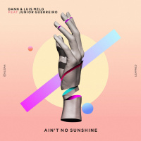 Aint No Sunshine - Dann  Luis Melo Feat Junior Guerreiro