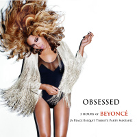 OBSESSED: 3 HOURS of BEYONCÉ [A Peace Bisquit Tribute Party Mixtape]