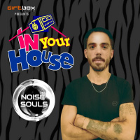 Dirtbox Recordings Presents In Your House 006- NOISE SOULS