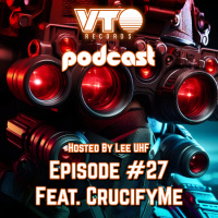 VTO Records Podcast 27- Featuring CrucifyMe (Hosted by Lee UHF)