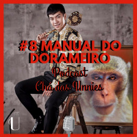 Podcast Chá das Unnies - #8 Manual Do(a) Dorameiro(a)
