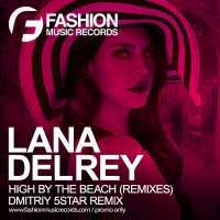 Lana Del Rey - High By The Beach (Dmitriy 5Star Remix) Fashion Music Records
