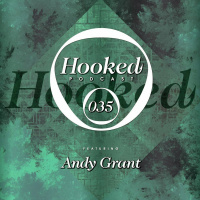 Hooked Podcast 035 :: ANDY GRANT - Body Werk at Flash Oct 14 2016