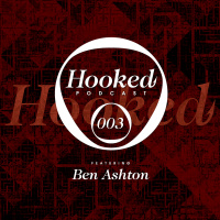 Hooked Podcast 003 :: BEN ASHTON