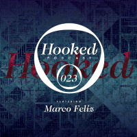 Hooked Podcast 023 :: MARCO FELIZ