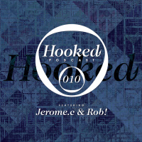 Hooked Podcast 010 :: JEROME.C  ROB!