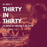 30 in 30 - Mix 2 - DJ NEIL T - Hip Hop / RnB amp Afro