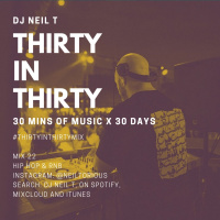 30 in 30 - Mix 22 - DJ NEIL T - Hip Hop amp RnB
