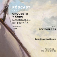 Noviembre, 2025 ft. Òscar Colomina i Bosch | Pódcast de la Orquesta y Coro Nacionales de España
