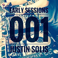 Early Sessions 001 w/ Justin Solis - April 2015