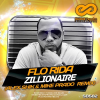 Flo Rida - Zillionaire (Alex Shik  Mike Prado Remix)
