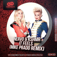 Nervo  KSHMR - It Feels (Mike Prado Remix)
