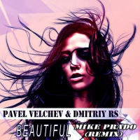 Pavel Velchev  Dmitriy Rs - Beautiful (Mike Prado Remix)