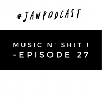 Music n Shit! - Episode 27