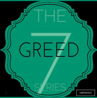 The 7 Series - Part 7 - Greed