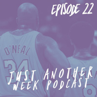 Just Another Week Podcast - Episode 22