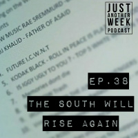 The South Will Rise Again - Episode 38