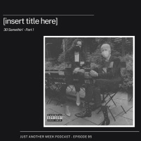 #JAWPodcast Episode 95 -[Insert Title Here] 30 Somethin- Part 1 