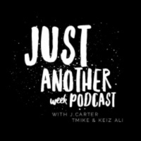 Just Another Week Podcast w/ @RealJCarter @TaylorsNFadez amp T-Mike