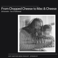 #JAWPodcast Episode 97 -[From Chopped Cheese to Mac amp Cheese ] 30 Somethin- Part 3 Fatherhood