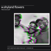 #JAWPodcast Episode 94 - w/ Shyland Flowers [This Is NOT a Cult]