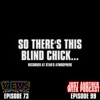 #JAWPodcast Episode 99 - So Theres This Blind Chick [Views from the Floor Crossover Show]