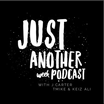 The Just Another Week Podcast W/carter And Keiz Ali